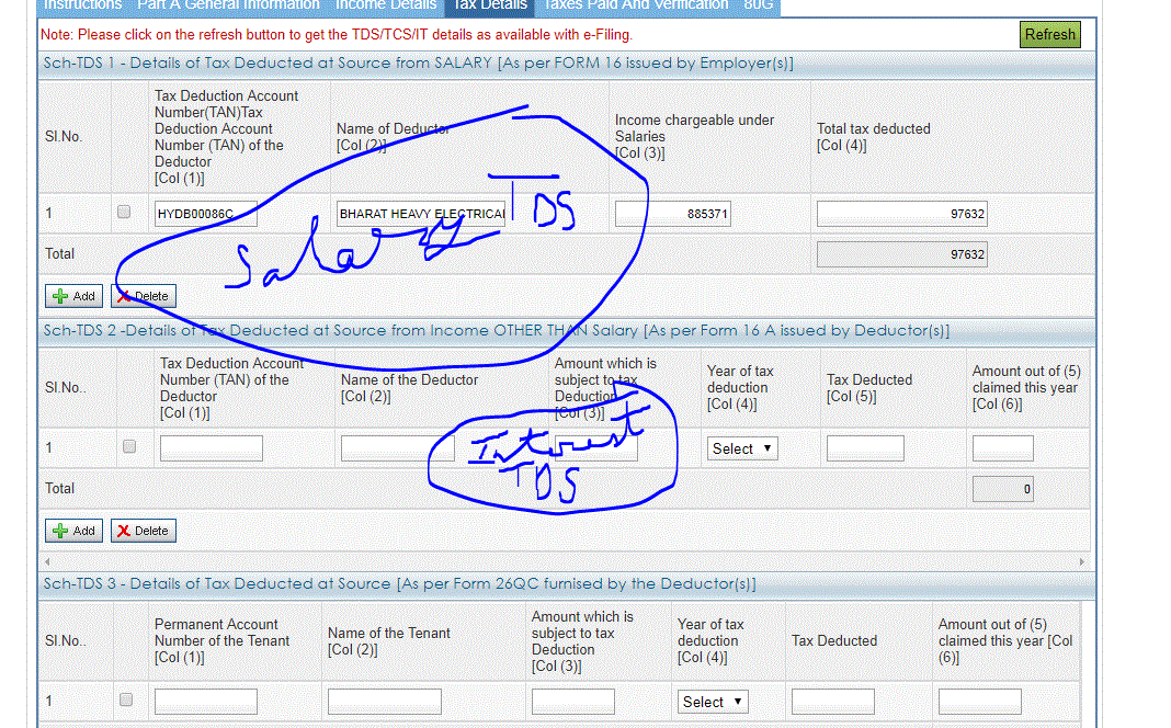 Attach the 26 AS screenshot please <br />Check entries pertaining to TDS section 192 <br />Add all such entries for salary income <br /><br />Check entries of credit on which TDS done under section 194 A <br />All such entries for interest income ( income under other sources)<br /><br /> Same approach for TDS credit as well <br /><br />claim tax credit on account of TDS separately salary TDS in schedule 1( ( TDS for salary under section 192) and interest TDS in schedule 2 (TDS done under section 194 A)........