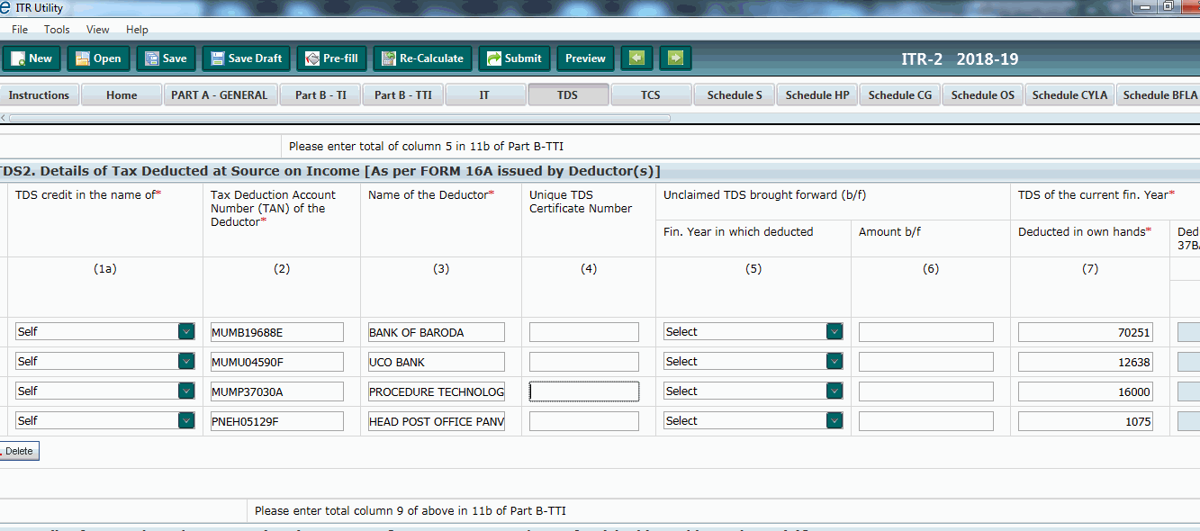 Why are you looking at column 5...Column 5 and 6 are for unclaimed TDS of earlier years bought forward . ( not previous year 2017 ).. <br /> Column 7 is for TDS for current year( implying previous year 2017 ) ..Fill your TDS figures appearing in 26AS here and more importantly don't forget to claim it in your own hands in column 9 else deducted TDS simply doesn't translate into tax credit unless you claim it.