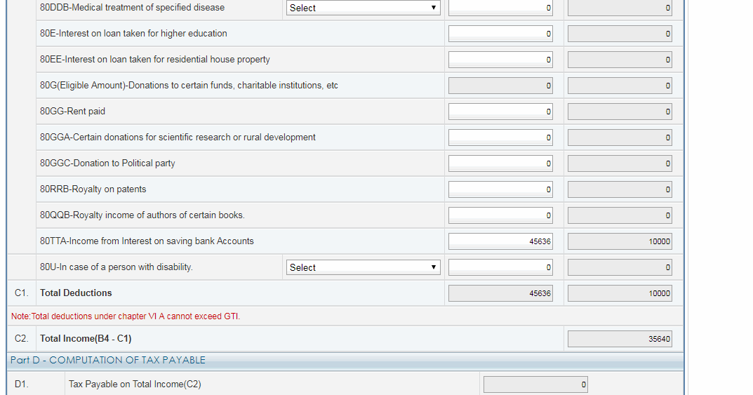 You can do either ...both is acceptable ...most  put  whole amount i.e 45636 ..Like you have already understood, system will automatically calculate eligible amount i.e lesser of 10,000 rs or savings interest i.e 10,000 rs ( check attached picture ) .......<br /><br />Also, next time, please be careful to select question category properly to avoid your entry getting deleted from my website <br />I will also not be answering any further  questions which are without proper category selections