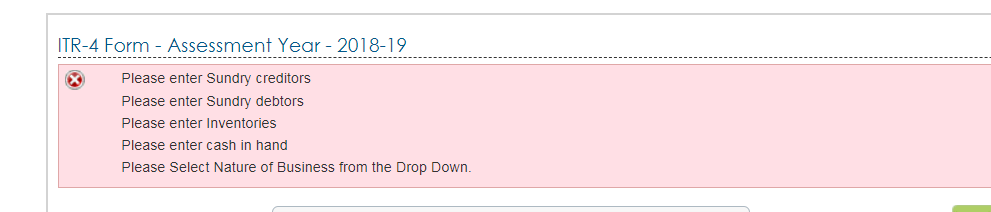 Thanks I will take care of that next time. Now I'm filling the ITR. But when I review and submit I get errors like : "Please enter Sundry Creditors,Sundry Debtors,Investories,Cash in Hand,Nature of business".<br />I can put nature of business as "Other health care services" but how do I enter those details related to "Financial Particulars of the business". I cannot move without filling them.<br />Please suggest.<br /><br />Attaching screenshots of my ITR pages